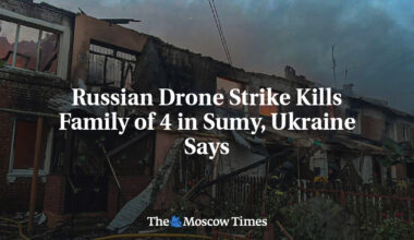 Russian Drone Strike Kills Family of 4 in Sumy, Ukraine Says