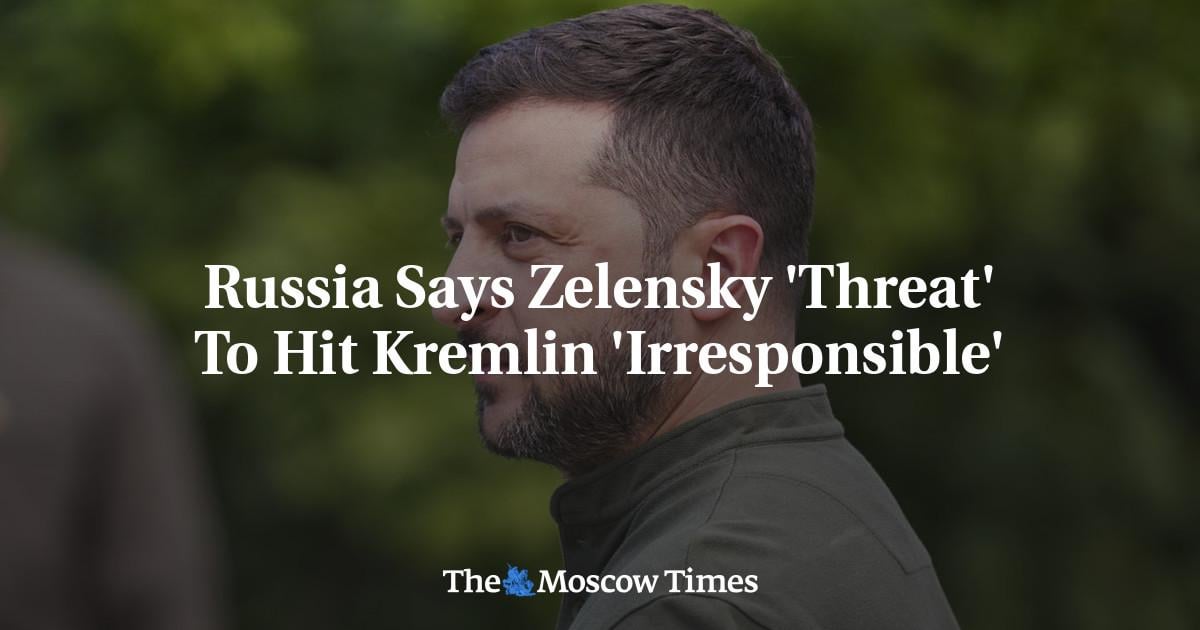 Russia says Zelensky 'threat' to hit Kremlin 'irresponsible'