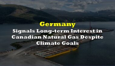 Germany Signals Long-term Interest in Canadian Natural Gas Despite Climate Goals