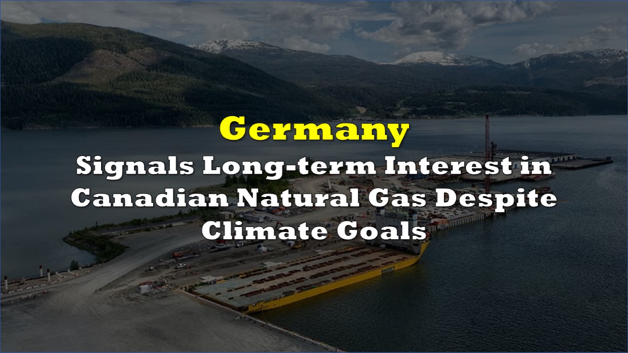 Germany Signals Long-term Interest in Canadian Natural Gas Despite Climate Goals