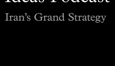 Ideas Podcast: Iran’s Grand Strategy
