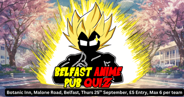Belfast Anime Pub Quiz! -Thurs 25th Sept 2025 @The Bot, Malone Road