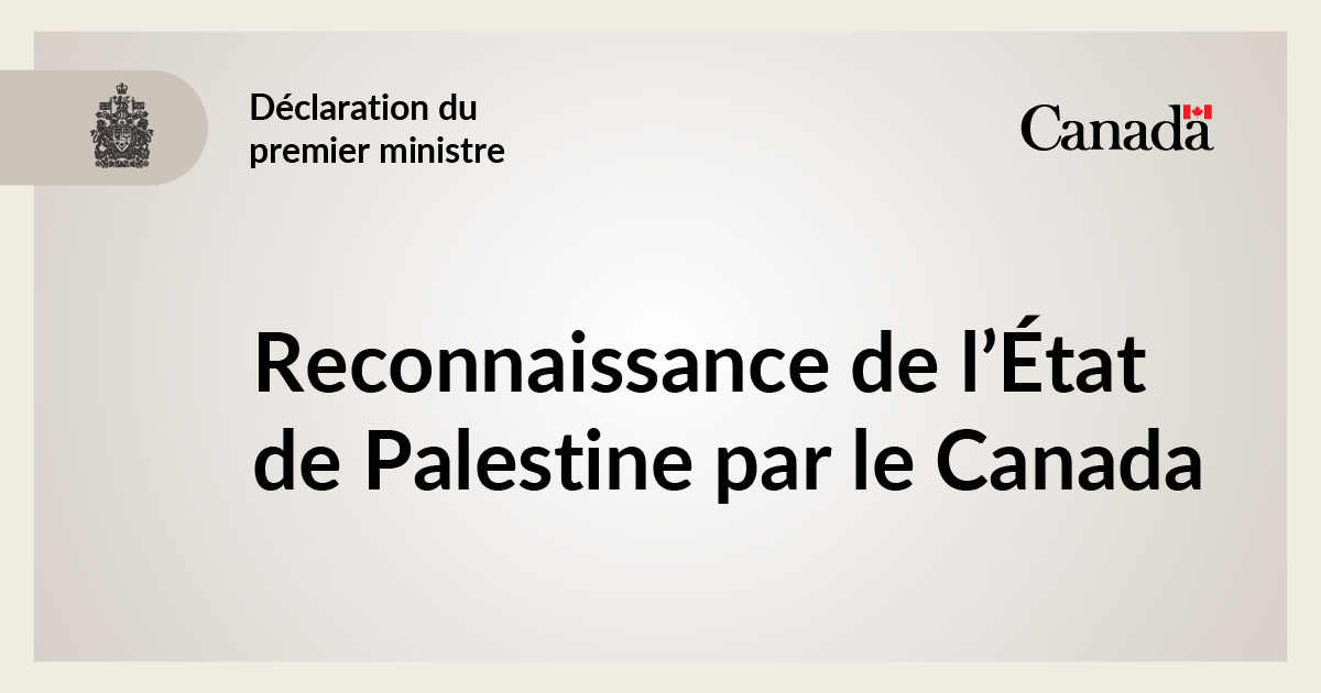 Déclaration du premier ministre Carney sur la reconnaissance de l’État de Palestine par le Canada