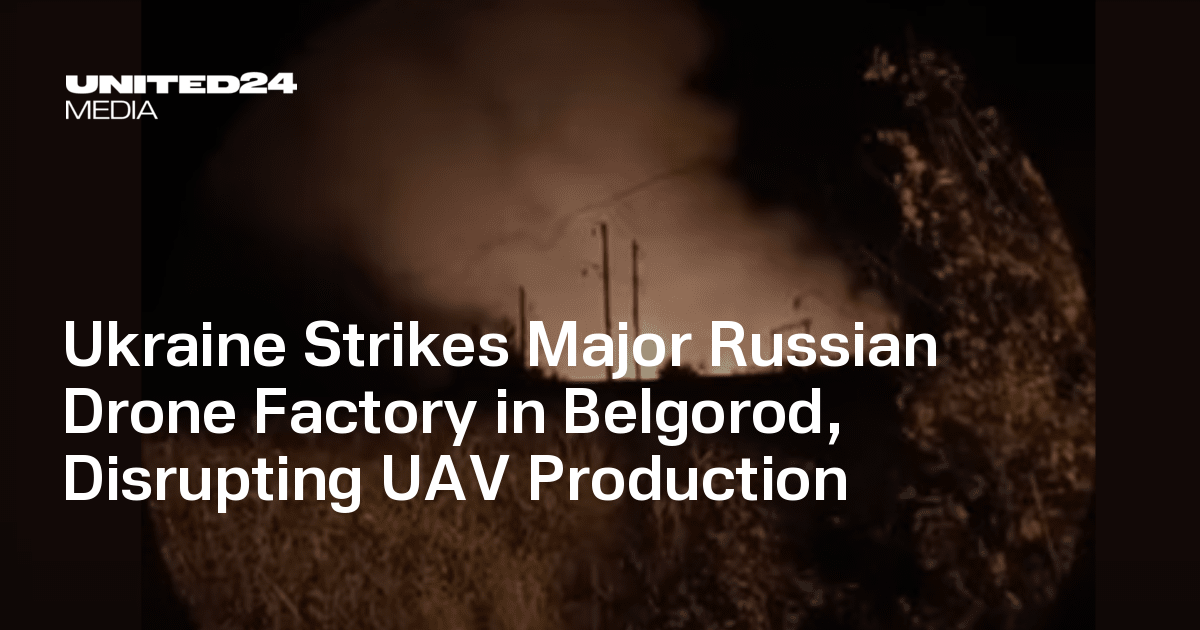 Ukraine Strikes Major Russian Drone Factory in Belgorod, Disrupting UAV Production