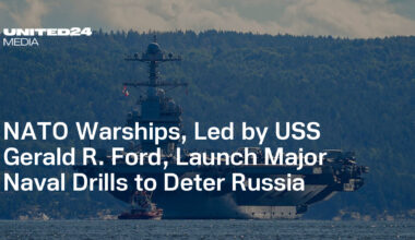 NATO Warships, Led by USS Gerald R. Ford, Launch Major Naval Drills to Deter Russia — UNITED24 Media