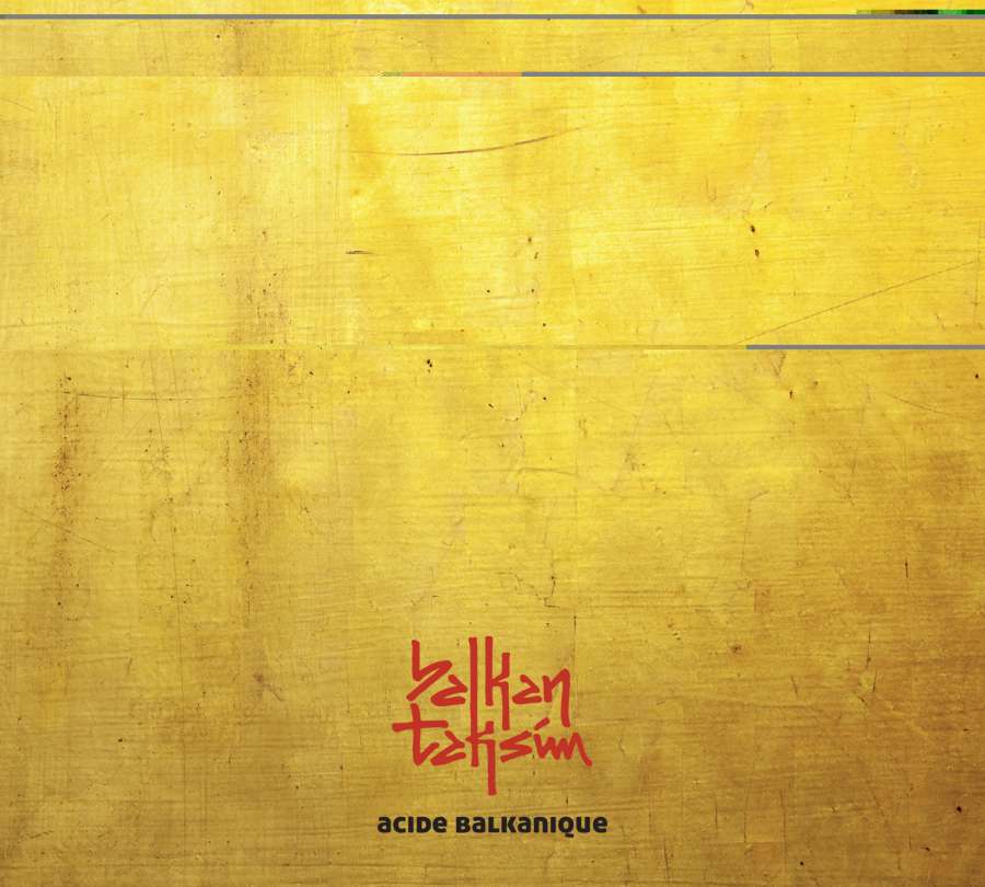 Balkan Taksim lansează al doilea album în România și Franța: „Acide balkanique”