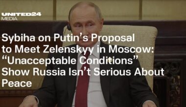Sybiha on Putin’s Proposal to Meet Zelenskyy in Moscow: “Unacceptable Conditions” Show Russia Isn’t Serious About Peace