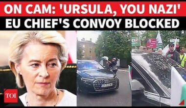 EU Chief Ursula Von Der Heckled, Her Convoy Blocked In Bulgaria; 'NAZI' Chants Greet Europe Leader