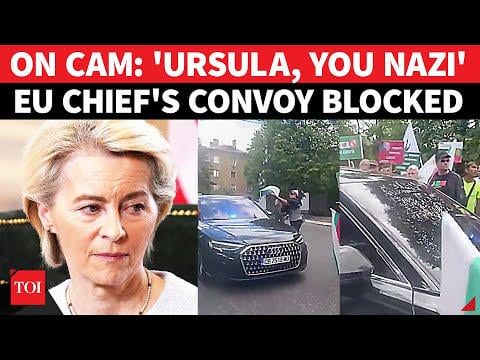 EU Chief Ursula Von Der Heckled, Her Convoy Blocked In Bulgaria; 'NAZI' Chants Greet Europe Leader