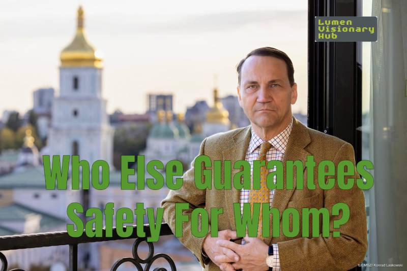 Polish Foreign Minister Radosław Sikorski clearly explained why it makes no sense to talk about so-called “security guarantees” for Ukraine and suggested abandoning this term