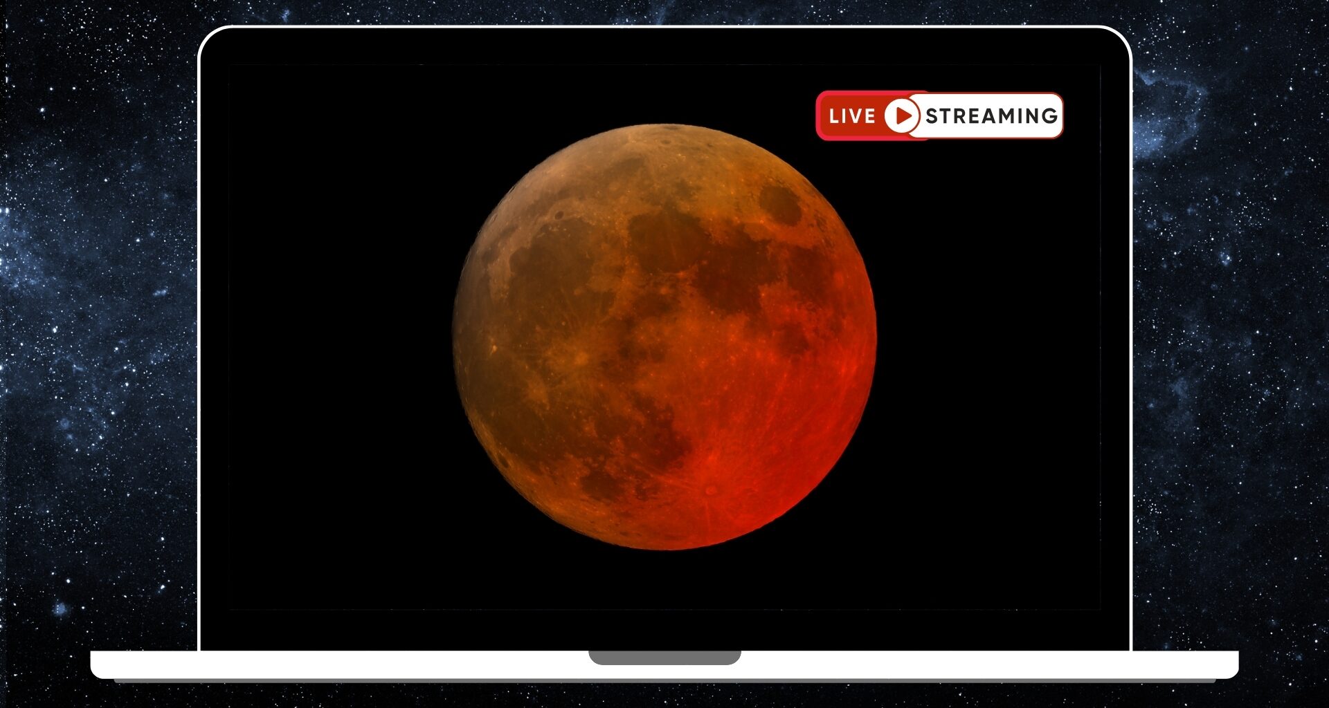 An image of a laptop displaying a picture of an orange full moon against a black sky, with the words 'live streaming' positioned in the upper right of the screen. A starry deep space scene is visible in the background behind the laptop.