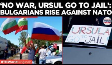 'Von der Leyen Booedt' Bulgarians Protest Against NATO Says "Won’t Fight Brotherly Russia"| TN World