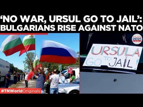 'Von der Leyen Booedt' Bulgarians Protest Against NATO Says "Won’t Fight Brotherly Russia"| TN World