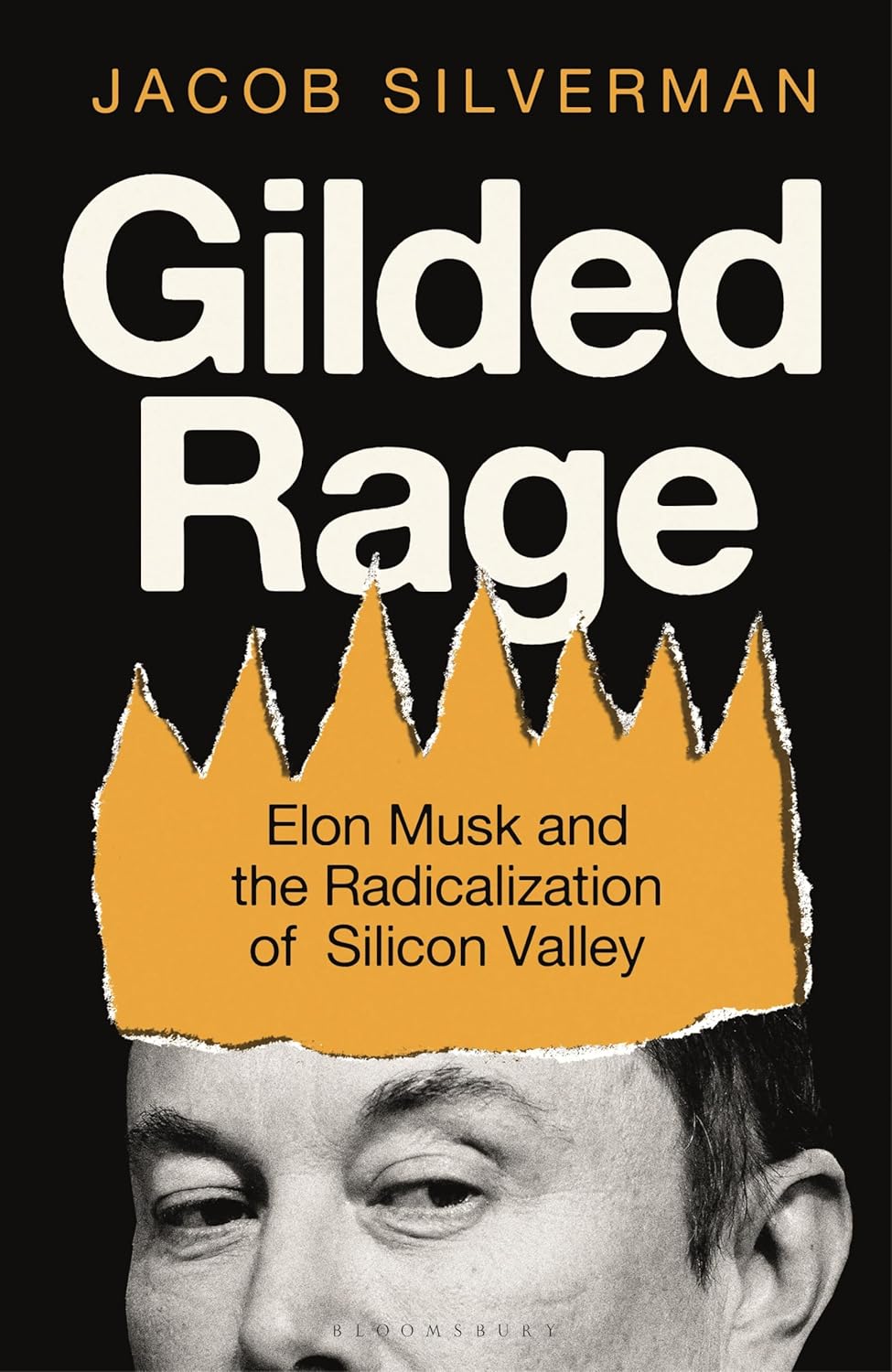 Book cover for "Gilded Rage" by Jacob Silverman, featuring a black and white image of Elon Musk with an orange, torn-paper crown on his head.