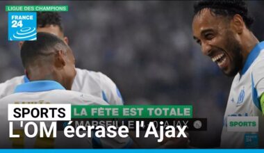Ligue des champions : l'OM écrase l'Ajax et lance sa saison européenne • FRANCE 24