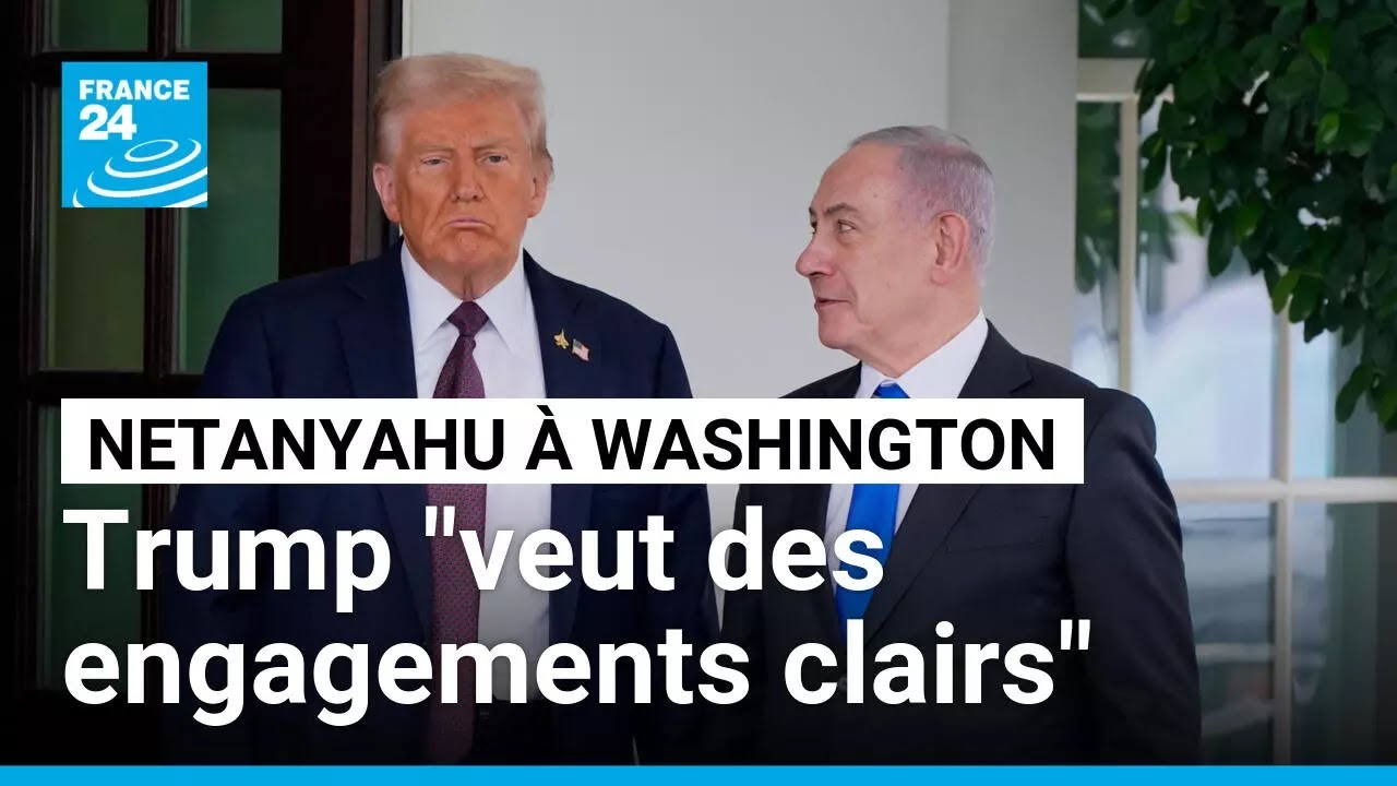 Rencontre Trump-Netanyahu : le président américain "veut des engagements clairs" • FRANCE 24