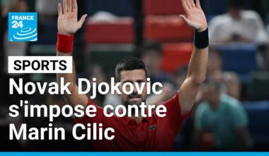 Novak Djokovic s'impose contre Marin Cilic dans un duel des vétérans • FRANCE 24