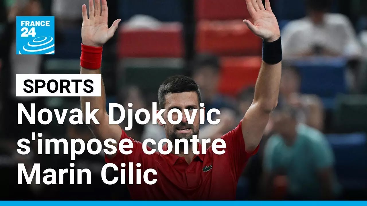 Novak Djokovic s'impose contre Marin Cilic dans un duel des vétérans • FRANCE 24