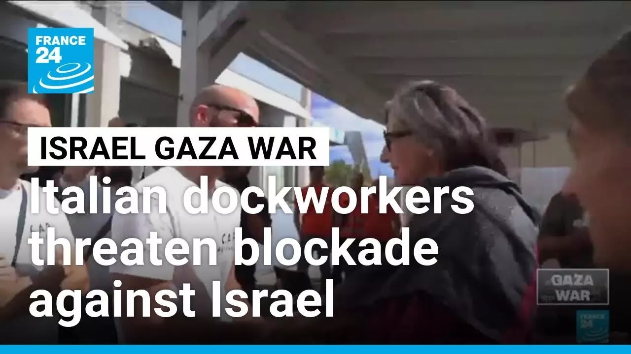 Italian dockworkers threaten blockade against Israel • FRANCE 24 English