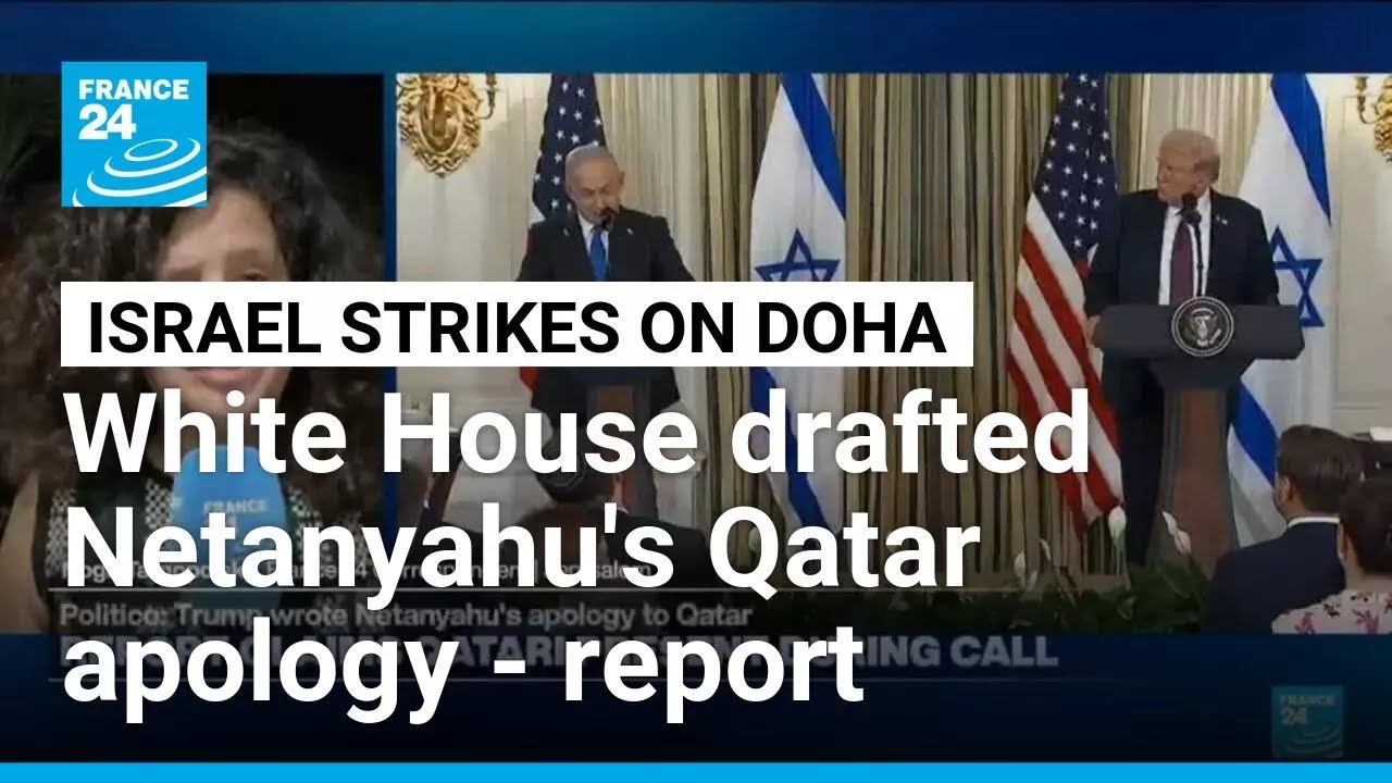 Trump instructed Netanyahu to read Qatar apology drafted by White House - report • FRANCE 24