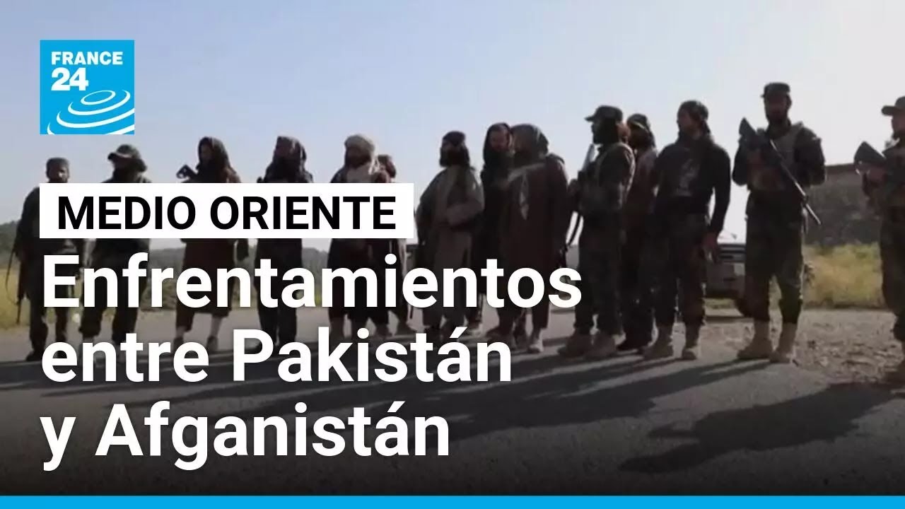 Enfrentamientos nocturnos entre Pakistán y Afganistán dejan decenas de muertos y heridos