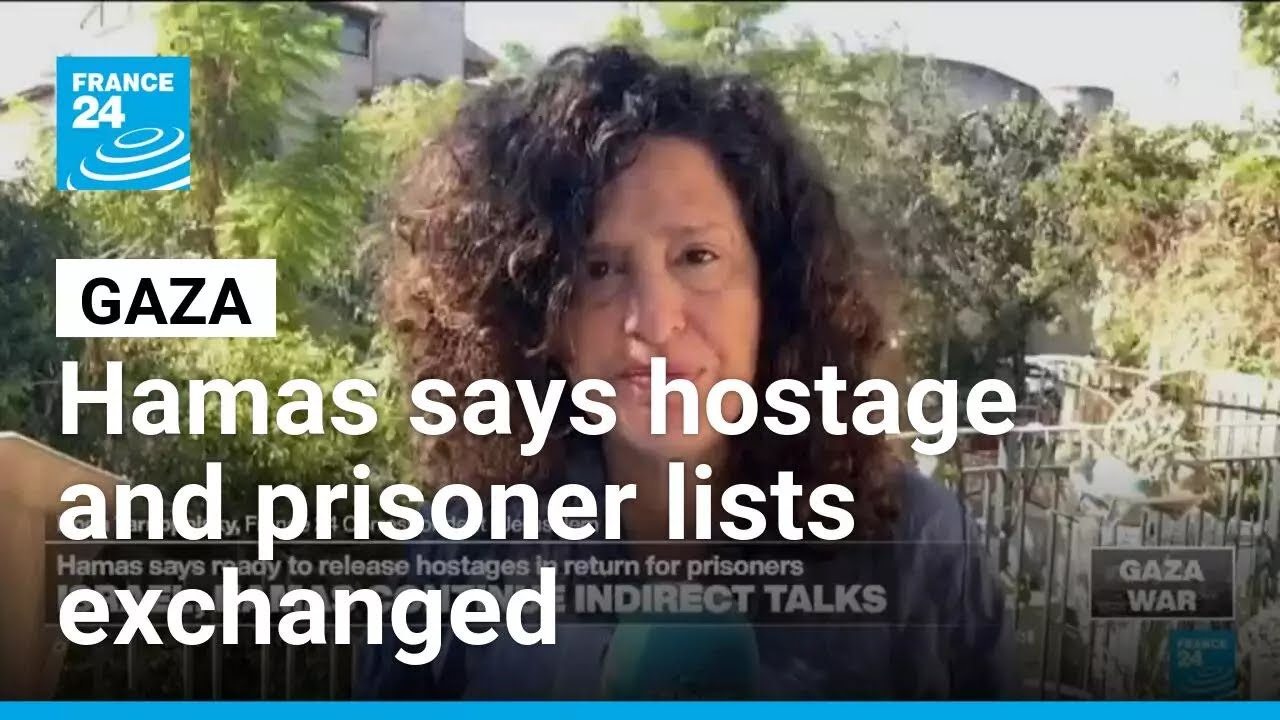 Gaza: Hamas official says hostage and prisoner lists exchanged with Israel • FRANCE 24 English