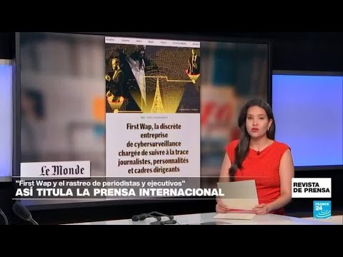 "First Wap, la discreta empresa de cibervigilancia que rastrea periodistas": 'Le Monde' • FRANCE 24
