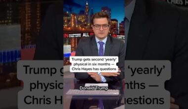 Trump gets second 'yearly' physical in six months-- Chris Hayes has questions