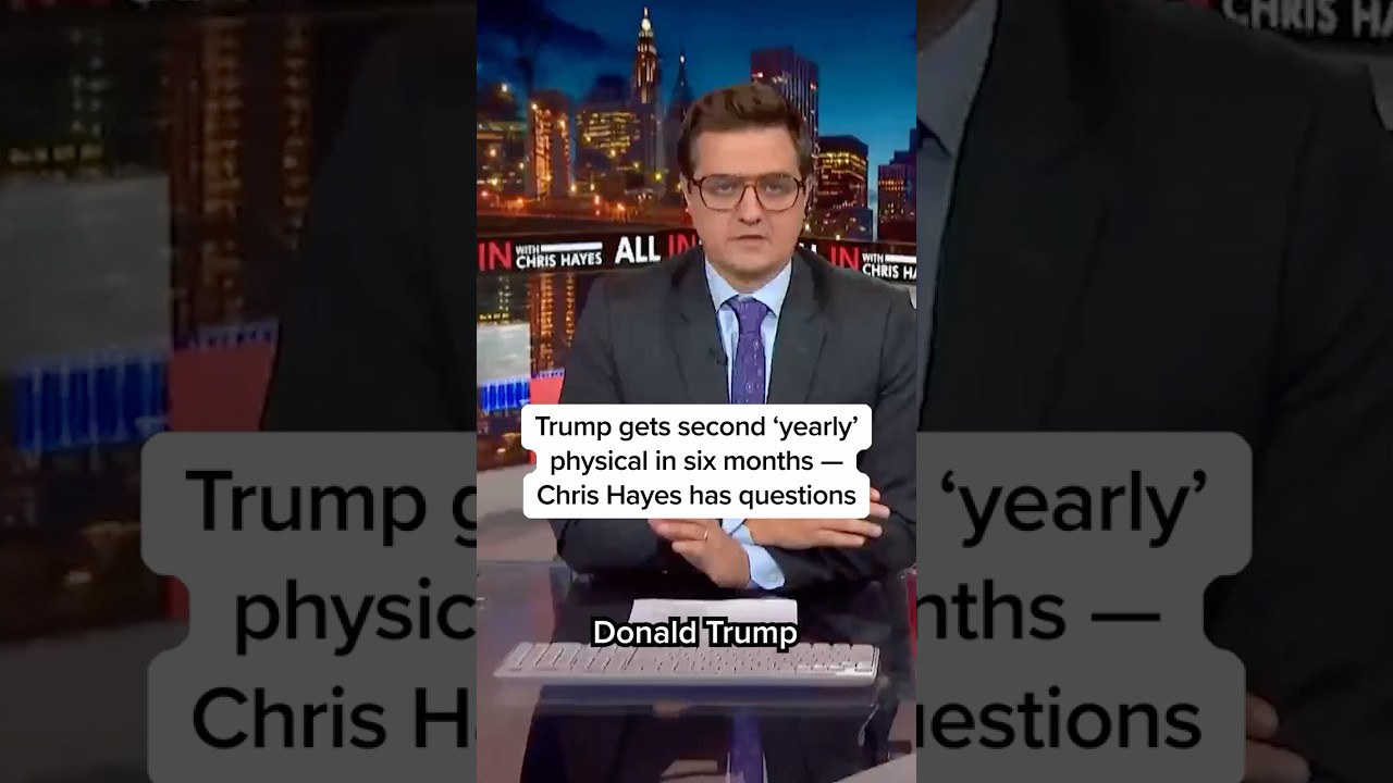 Trump gets second 'yearly' physical in six months-- Chris Hayes has questions