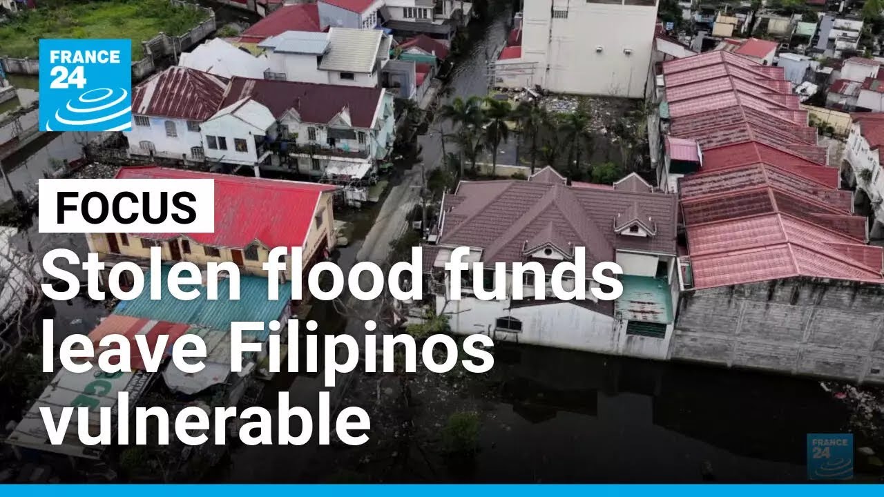 Flood funds embezzlement leaves Filipinos at mercy of climate crisis • FRANCE 24 English