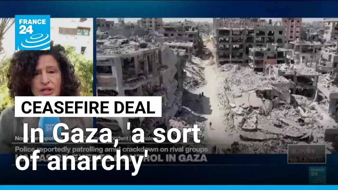'What's happening in Gaza is a sort of anarchy', as complex issues remain for Israel-Hamas ceasefire