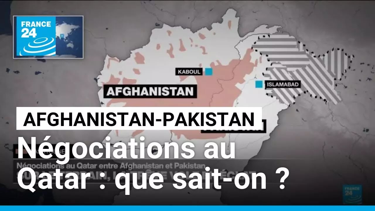Que sait-on des négociations au Qatar entre l'Afghanistan et le Pakistan ? • FRANCE 24