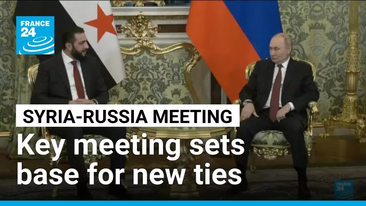 Syria's Sharaa seeks to 'redefine' ties with Russia during Moscow visit • FRANCE 24 English