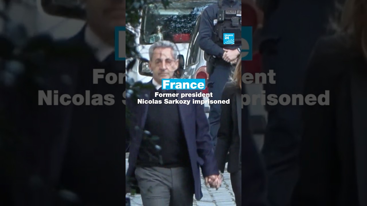 France: Former president Nicolas Sarkozy imprisoned • FRANCE 24 English
