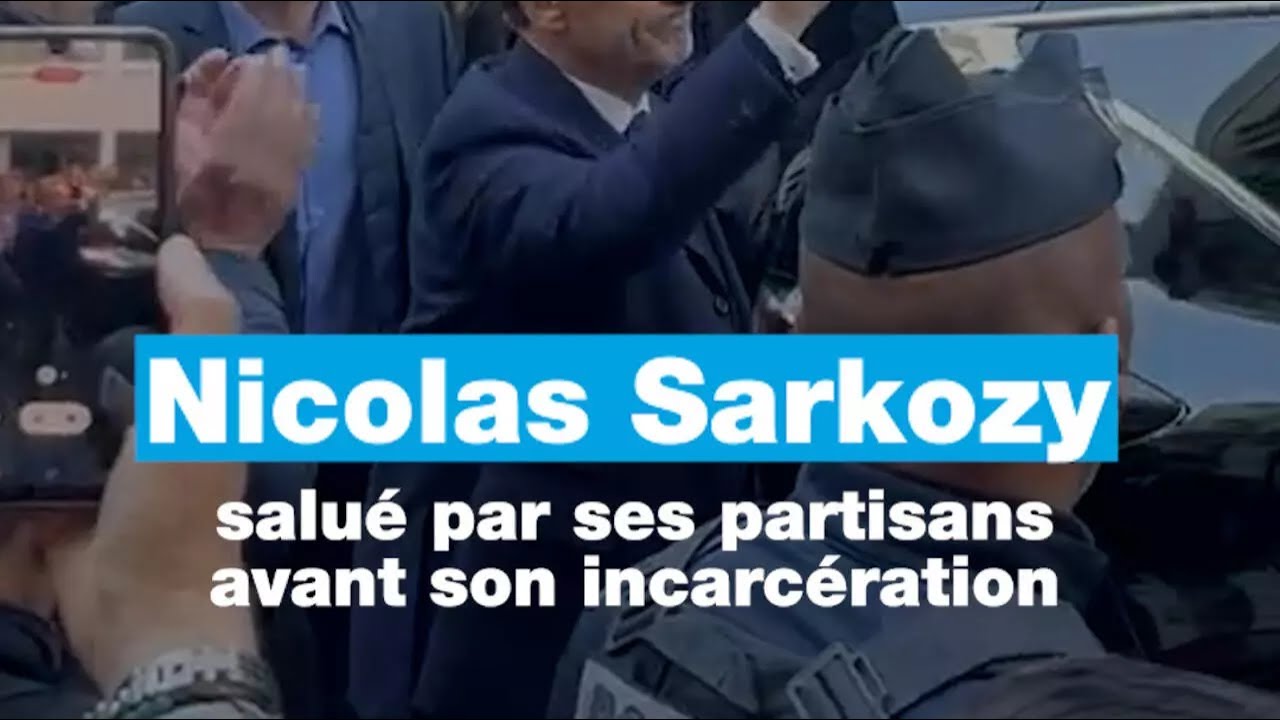 Nicolas Sarkozy salué par ses partisans avant son incarcération • FRANCE 24