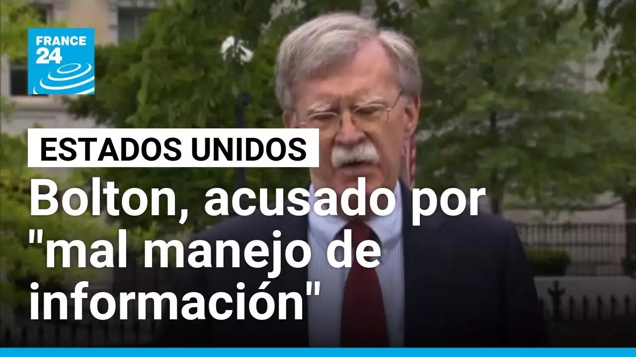 Exasesor de Trump, John Bolton, acusado por "mal manejo de información" clasificada