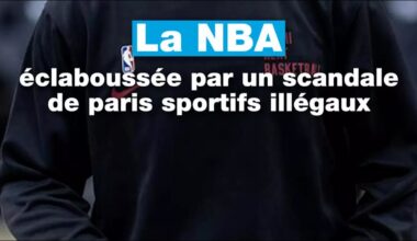 🏀 La NBA éclaboussée par un scandale de paris sportifs illégaux et de parties de poker truquées