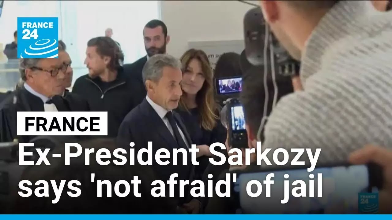 Ex-French President Sarkozy says 'not afraid' ahead of jail term • FRANCE 24 English