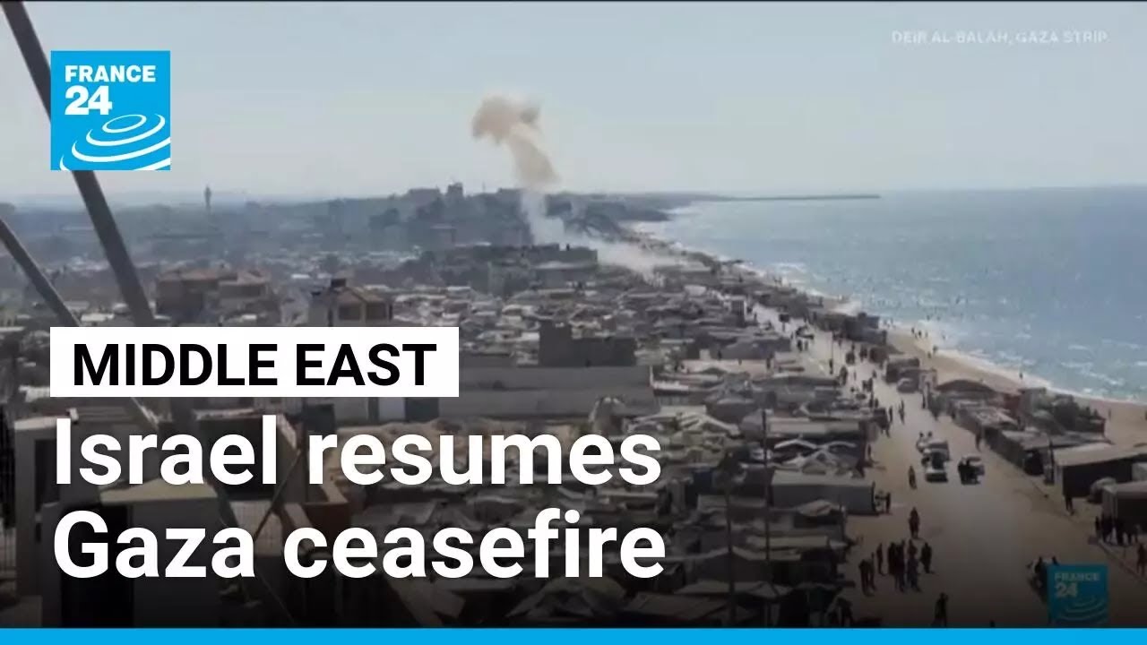 Israel resumes Gaza ceasefire • FRANCE 24 English