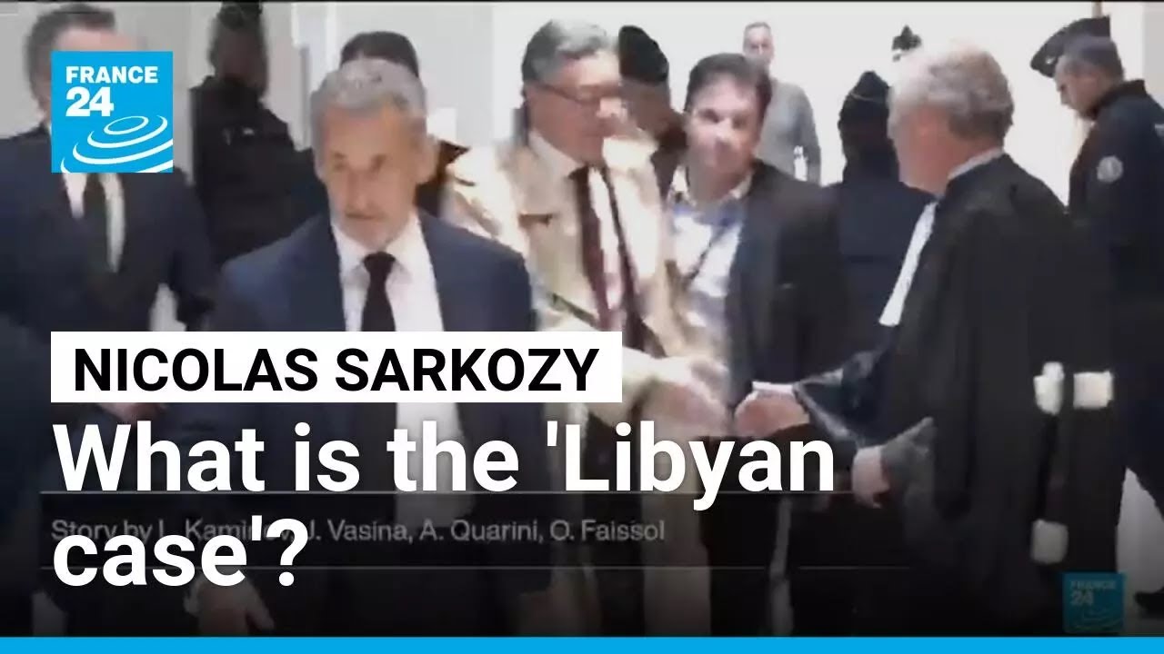 What is the 'Libyan case' that has led to Nicolas Sarkozy's conviction? • FRANCE 24 English