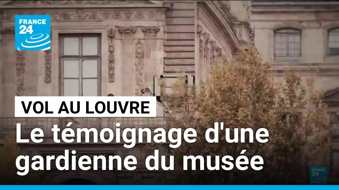 Vol au Louvre : une gardienne présente sur place témoigne • FRANCE 24