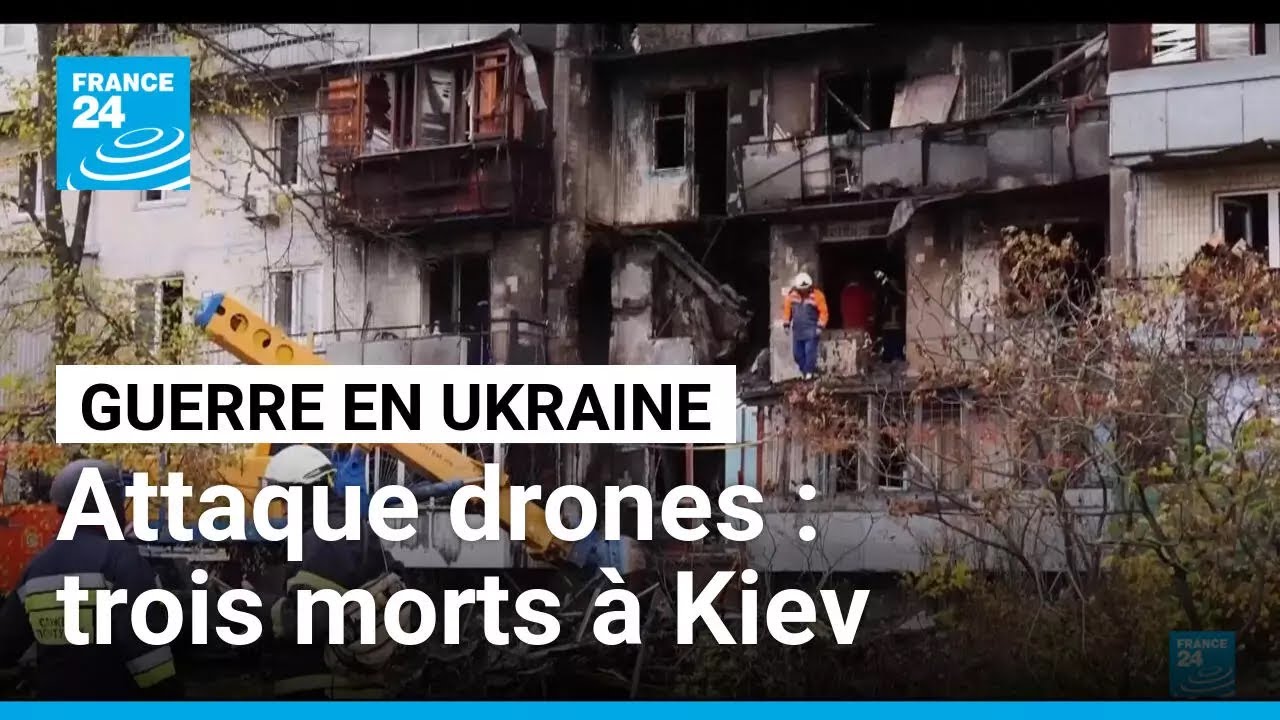 Guerre en Ukraine : une attaque de drones russe fait trois morts à Kiev • FRANCE 24