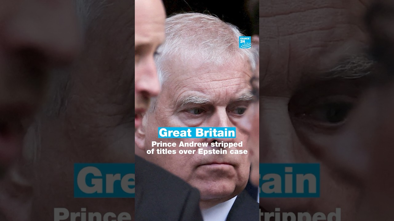 🇬🇧 Great Britain: Prince Andrew stripped of titles over Epstein case • FRANCE 24 English