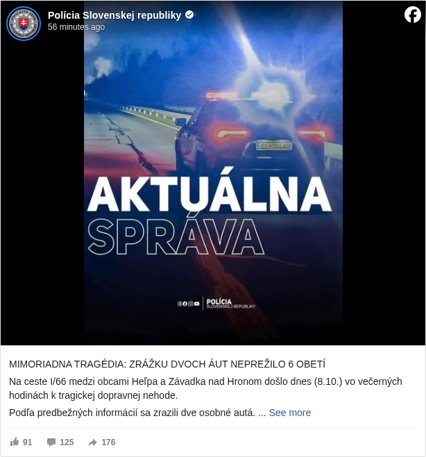 Polícia Slovenskej republiky: MIMORIADNA TRAGÉDIA: ZRÁŽKU DVOCH ÁUT NEPREŽILO 6 OBETÍ
 Na ceste I/66 medzi obcami Heľpa a Závadka nad Hronom došlo dnes (8.10.) vo večerných hodinách k tragickej dopravnej nehode.
 Podľa predbežných informácií sa zrazili dve osobné autá. 
 Polícia SR - Banskobystrický kraj <https://www.facebook.com/KRPZBB?fref=mentions&ref=embed_post>
 Žiaľ nehoda si vyžiadala aj obete na životoch😢
 Z miesta hlásia 6 obetí a jednj zranenú osobu, ktorá bola z miesta prevezené do nemocnice. 
 Bližšie informácie k nehode bude možné poskytnúť neskôr. 
 Polícia miesto dokumentuje, cesta I/66 je momentálne úplne neprejazdná.
