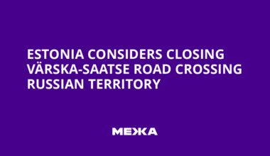 Estonia Considers Closing Värska-Saatse Road Crossing Russian Territory | Ukraine news