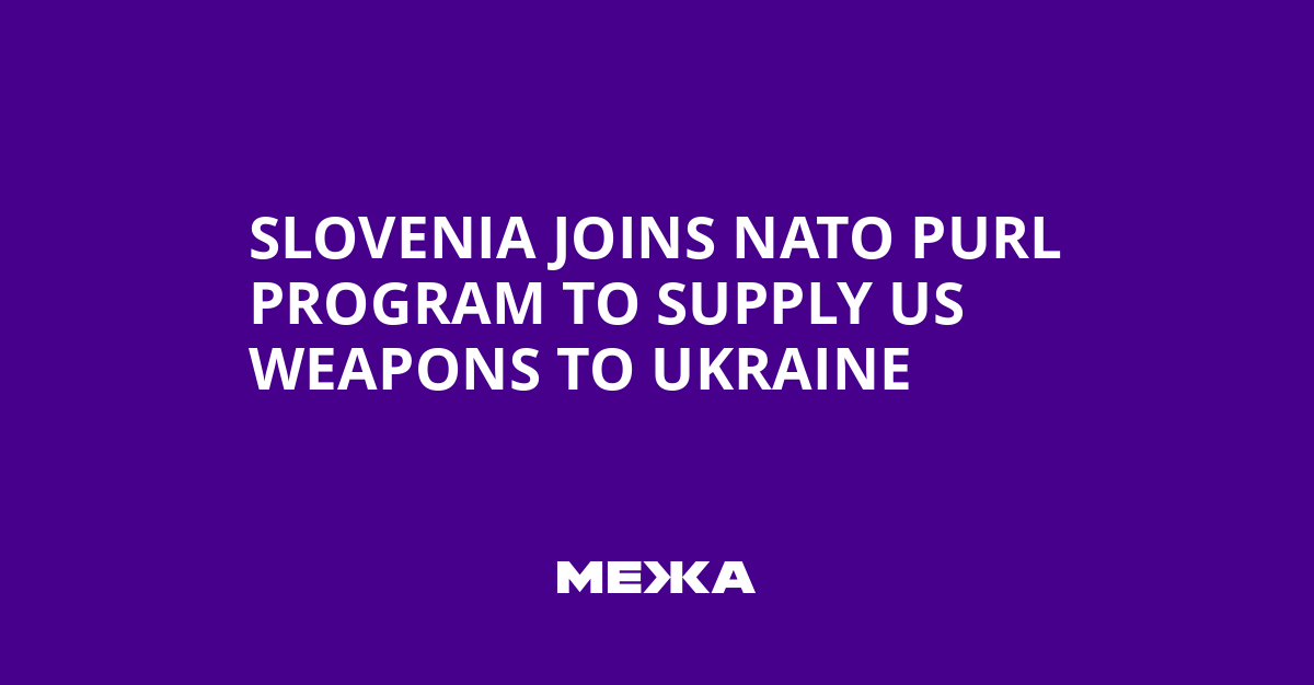 Slovenia Joins NATO PURL Program to Supply US Weapons to Ukraine | Ukraine news