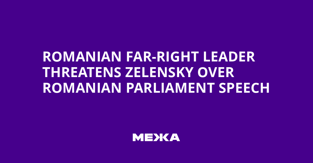 Romanian Far-Right Leader Threatens Zelensky Over Romanian Parliament Speech | Ukraine news