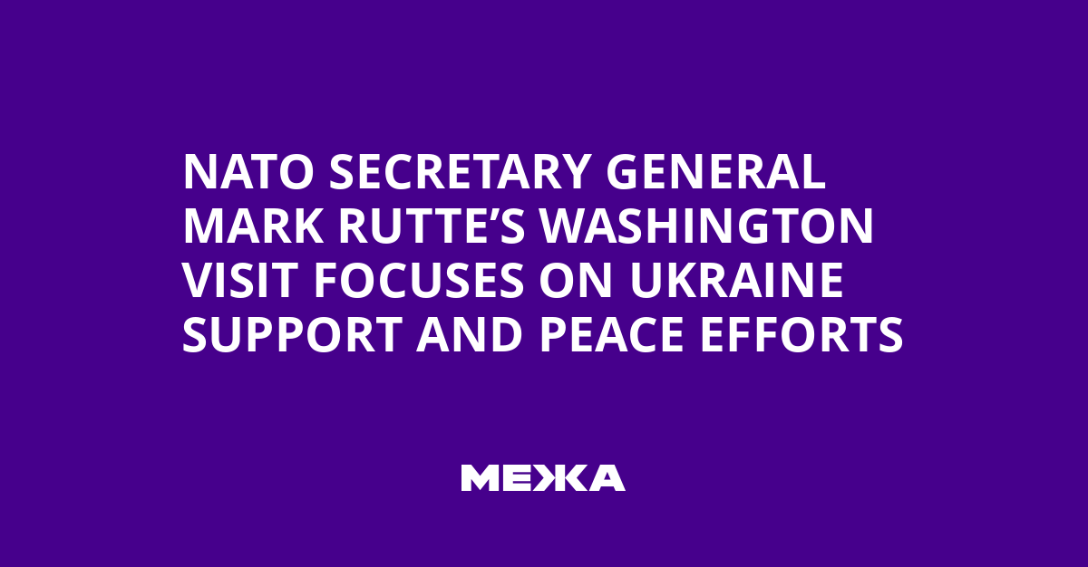 NATO Secretary General Mark Rutte’s Washington Visit Focuses on Ukraine Support and Peace Efforts | Ukraine news
