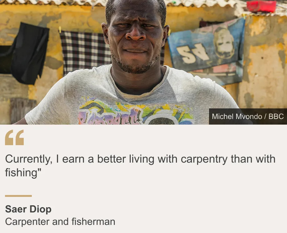 "Currently, I earn a better living with carpentry than with fishing"", Source: Saer Diop, Source description: Carpenter and fisherman, Image: A head and shoulders shot of a man in a grey T-shirt.
