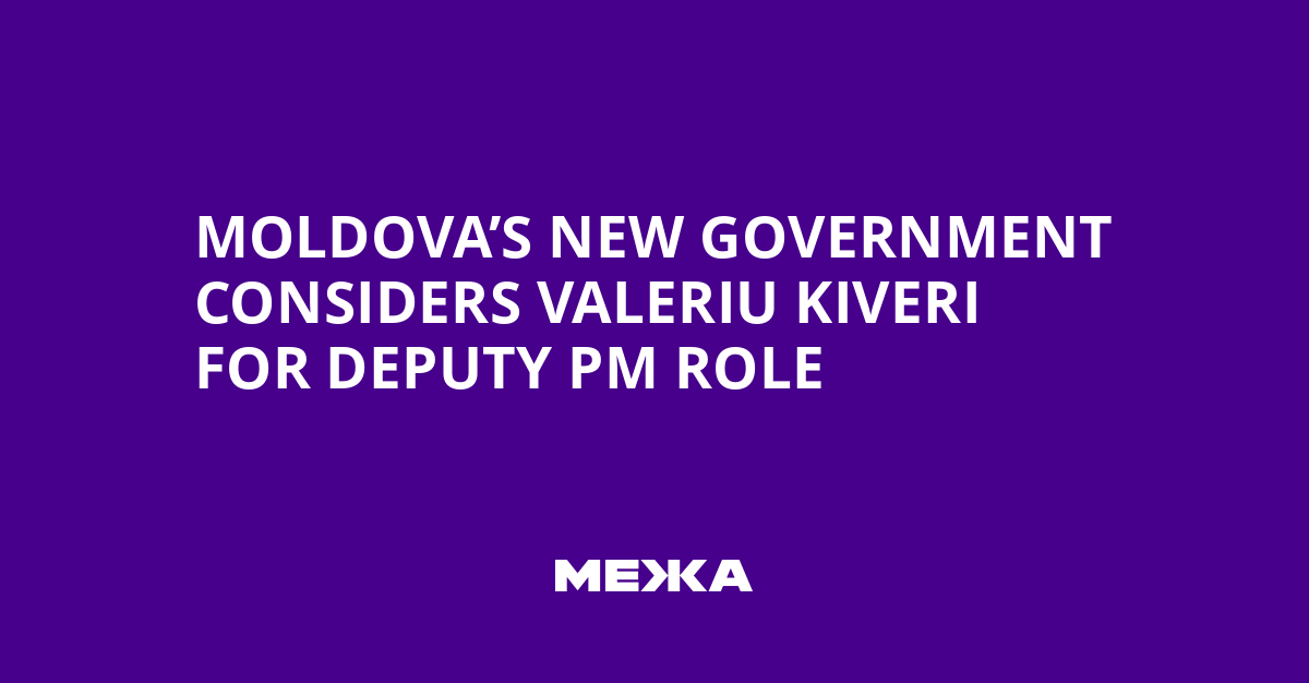 Moldova’s New Government Considers Valeriu Kiveri for Deputy PM Role | Ukraine news